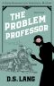 [Doro Banyon Historical Mystery 04] • The Problem Professor